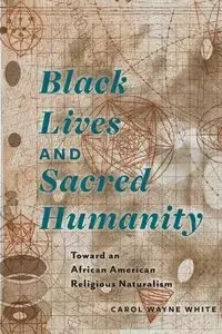 Black Lives and Sacred Humanity - Carol Wayne White