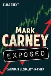 Mark Carney Exposed - Trent Elias