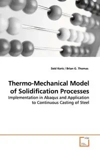 Thermo-Mechanical Model of Solidification Processes - Koric Seid