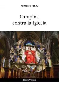 Complot contra la Iglesia - Maurice Pinay