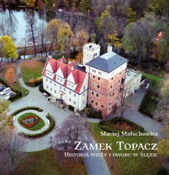 Zamek Topacz. Historia wieży i dworu w Ślęzie - Maciej Małachowicz