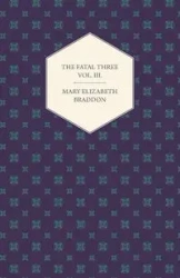The Fatal Three Vol. III. - Mary Elizabeth Braddon