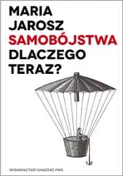 Samobójstwa. Dlaczego teraz? - Maria Jarosz
