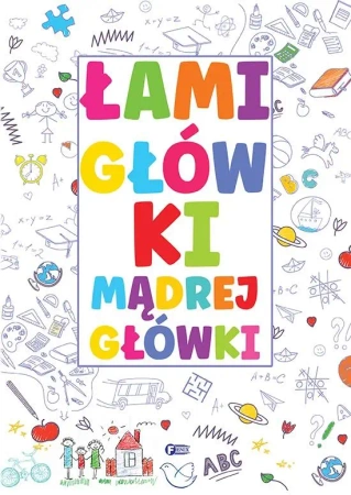 Łamigłówki mądrej główki - opracowanie zbiorowe