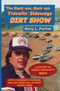 Rock-em, Sock-em, Travelin' Sideways Dirt Show - L. Parker Gary