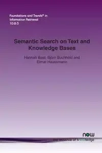 Semantic Search on Text and Knowledge Bases - Hannah Bast