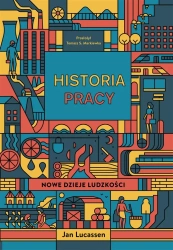 Historia pracy. Nowe dzieje ludzkości - Jan Lucassen