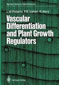 Vascular Differentiation and Plant Growth Regulators - Roberts Lorin W.