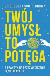 eBook Twój umysł to potęga - Dr Gregory Scott Brown epub mobi