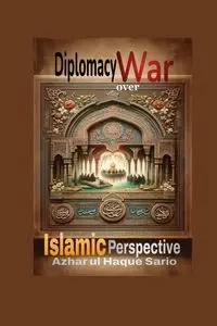 Diplomacy over War - Sario Azhar ul Haque