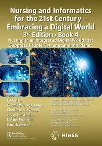 Nursing and Informatics for the 21st Century - Embracing a Digital World, 3rd Edition, Book 4 - Delaney Connie White