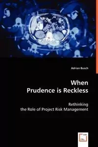 When Prudence Is Reckless - Adrian Busch