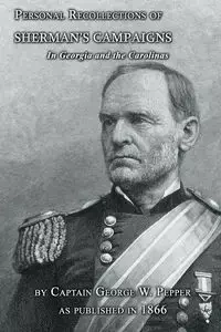 Personal Recollections of Sherman's Campaigns in Georgia and the Carolinas - George W. Pepper