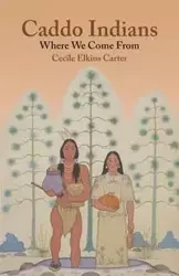 Caddo Indians - Carter Cecile Elkins