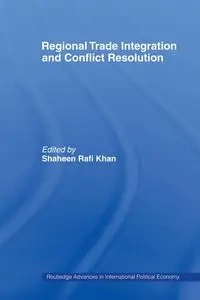 Regional Trade Integration and Conflict Resolution - Khan Shaheen Rafi