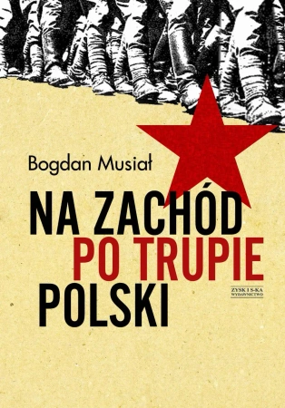Na Zachód po trupie Polski - Bogdan Musiał