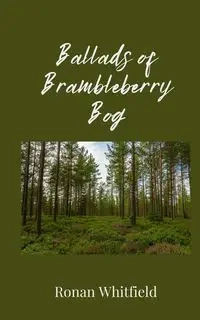 Ballads of Brambleberry Bog - Whitfield Ronan