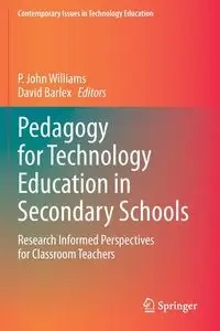 Pedagogy for Technology Education in Secondary Schools - Williams P. John