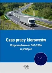 Czas pracy kierowców Rozporządzenie nr 561/2006 w praktyce