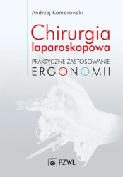 Chirurgia laparoskopowa. Praktyczne zastosowanie.. - Andrzej Komorowski