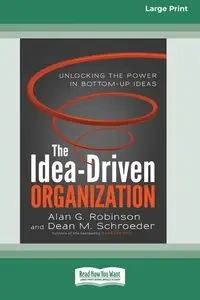 The Idea-Driven Organization - Alan G. Robinson