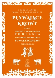 Pływające krowy, czyli zdrowo zakręconego... - Wojciech Koronkiewicz, Urszula Arter