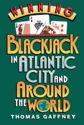 Winning Blackjack at Atlantic City and Around the World - Thomas Gaffney