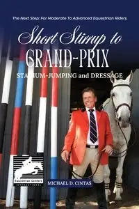 SHORT STIRRUP TO GRAN-PRIX - Michael D. Cintas