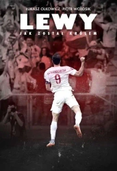 Lewy. Jak został królem - Łukasz Olkowicz, Piotr Wołosik