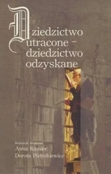 Dziedzictwo utracone - dziedzictwo odzyskane - praca zbiorowa