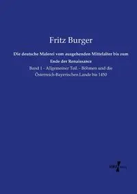 Die deutsche Malerei vom ausgehenden Mittelalter bis zum Ende der Renaissance - Fritz Burger