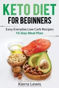 Keto Diet for Beginners - Lewis Kierra