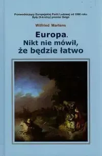 Europa Nikt nie mówił że będzie łatwo - Martens Wilfried