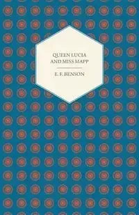 Queen Lucia and Miss Mapp - Benson E. F.