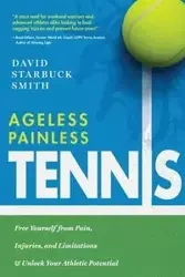 Ageless Painless Tennis - David Smith Starbuck