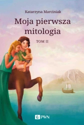 Moja pierwsza mitologia T.2 Przemiany. Bestiariusz - Katarzyna Marciniak