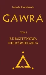 Gawra T.1 Bursztynowa Niedźwiedzica - Izabela Pawełoszek