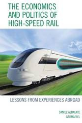 The Economics and Politics of High-Speed Rail - Daniel Albalate