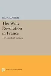 The Wine Revolution in France - Leo A. Loubère