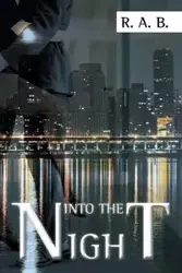 Into the Night - R. A. B.