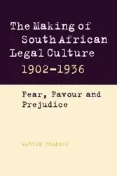 The Making of South African Legal Culture 1902 1936 - Martin Chanock