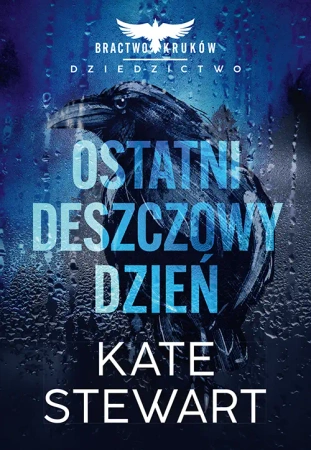Ostatni deszczowy dzień Bractwo Kruków Dziedzictwo - Kate Stewart