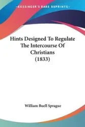 Hints Designed To Regulate The Intercourse Of Christians (1833) - William Sprague Buell