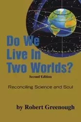 Do We Live in Two Worlds? - Robert Greenough