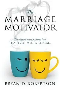 THE MARRIAGE MOTIVATOR - Bryan D. Robertson