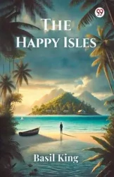 The Happy Isles - Basil King