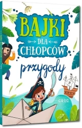 Bajki dla chłopców - przygody - Julia Kotyl, Gabriela Olszewska, Magdalena Pachol