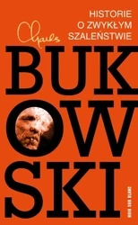 Historie o zwykłym szaleństwie - Charles Bukowski, Michał Przybysz