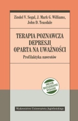 Terapia poznawcza depresji oparta na uważności. Pr - Zindel V. Segal, Mark Williams, John D. Teasdale