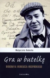 Gra w butelkę. Biografia Ireneusza Iredyńskiego - Małgorzata Raducha